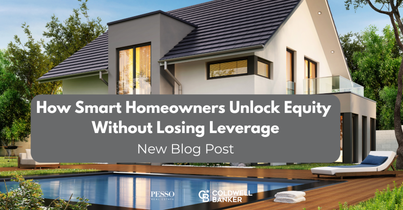 How smart homeowners unlock equity without losing leverage